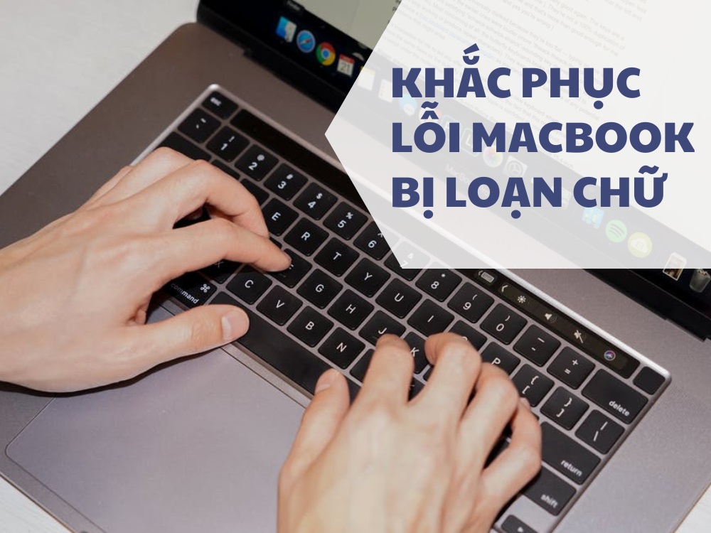 Cách khắc phục lỗi bàn phím Macbook bị loạn chữ tại nhà
