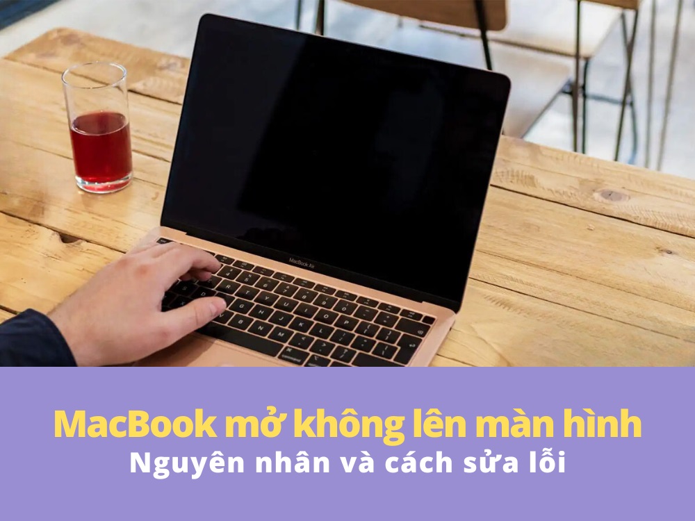 Macbook mở không lên màn hình: Nguyên nhân và cách sửa lỗi