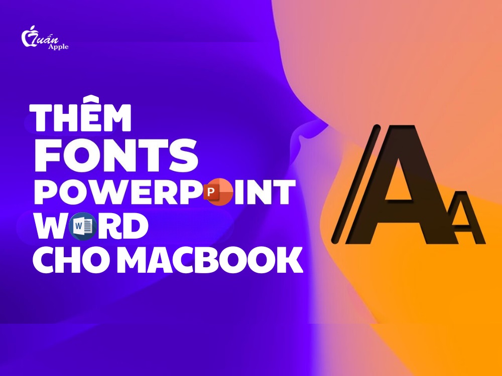 Cách thêm font chữ vào Word và PowerPoint trên MacBook