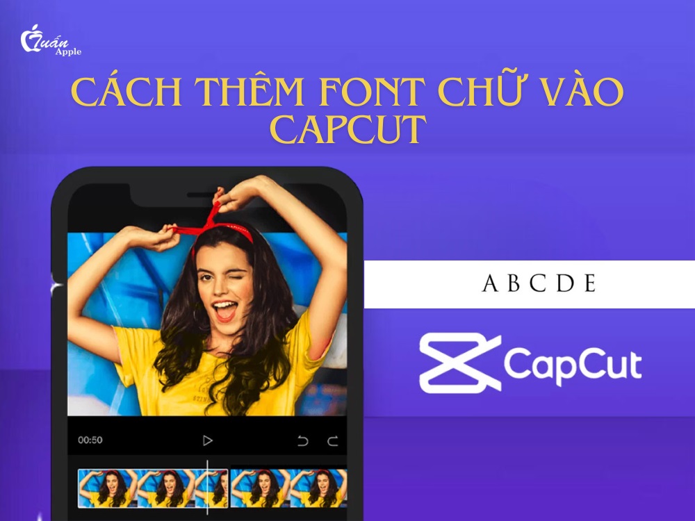 Cách thêm font chữ vào Capcut đơn giản nhanh chóng
