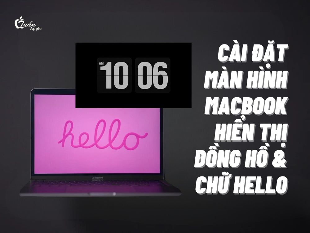 Cài đặt màn hình chờ Macbook hiển thị đồng hồ và chữ Hello