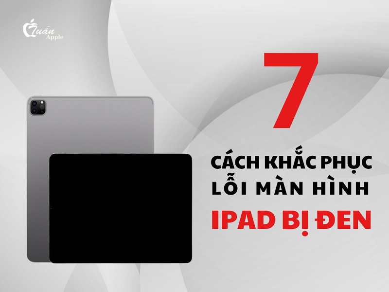 7 Cách khắc phục lỗi iPad bị đen màn hình mà vẫn có tiếng