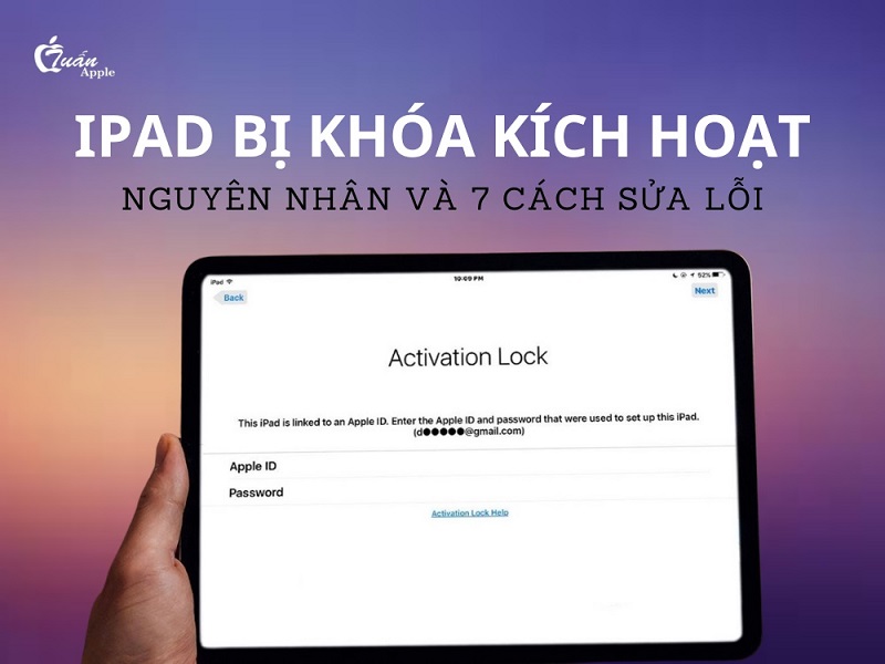 iPad bị khóa kích hoạt: Nguyên nhân và 7 cách sửa lỗi