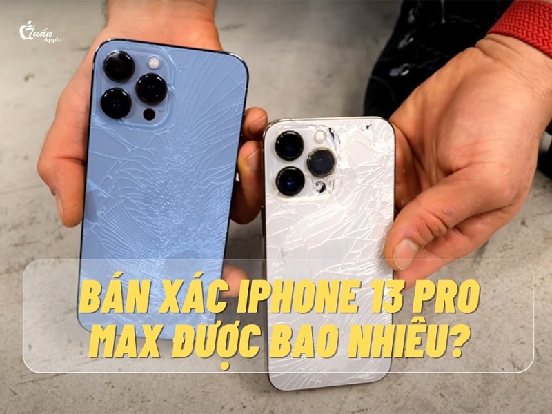 Bán xác iPhone 13 Pro Max giá bao nhiêu?
