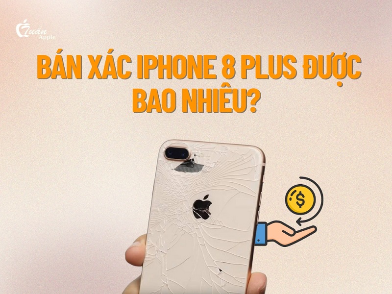 Bán xác iPhone 8 Plus được bao nhiêu?