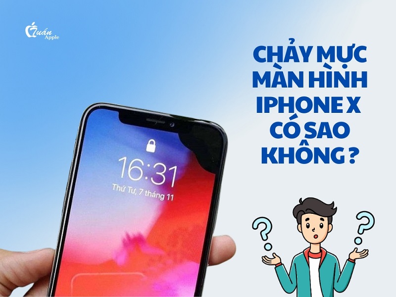 Chảy mực màn hình iPhone X có sao không?