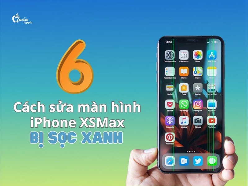 6 cách sửa màn hình iPhone XS Max bị sọc xanh hiệu quả