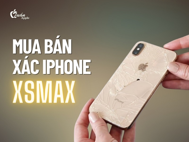 Mua bán xác iPhone Xs Max bao nhiêu?