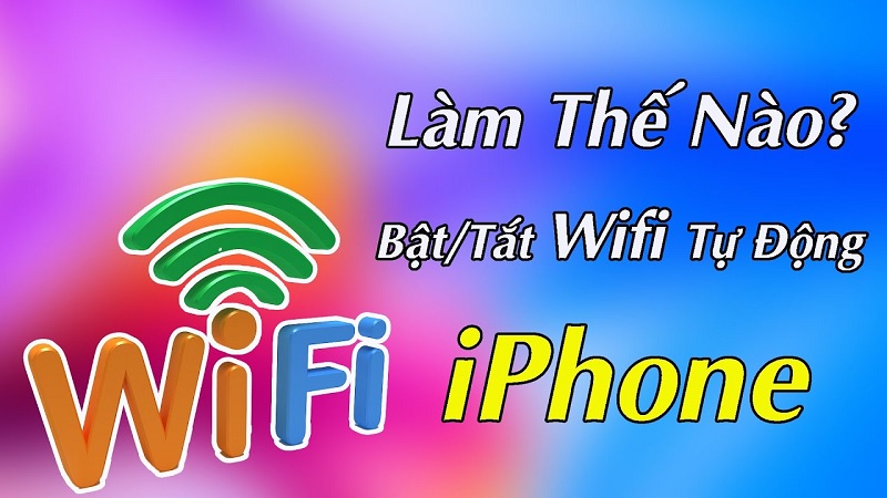 Cách khắc phục iPhone tự ngắt Wifi