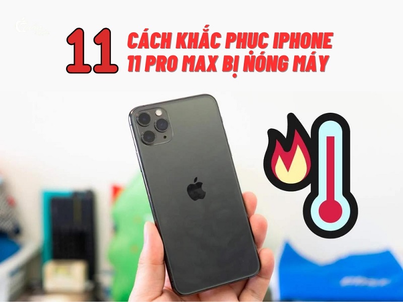 11 Cách khắc phục iPhone 11 Pro Max bị nóng máy hiệu quả