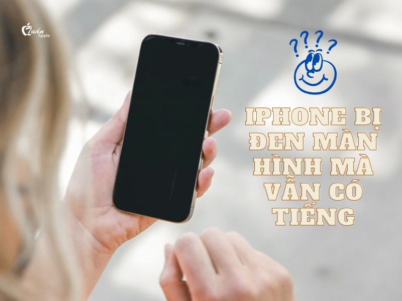 iPhone bị đen màn hình mà vẫn có tiếng