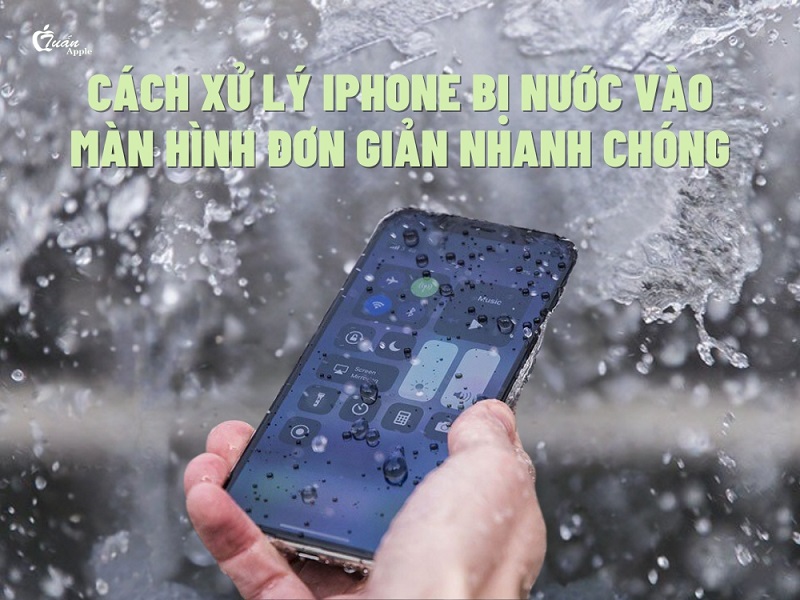 Cách xử lý iPhone bị nước vào màn hình đơn giản nhanh chóng