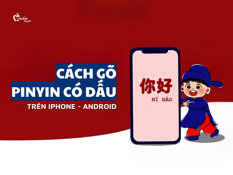 Cách gõ Pinyin có dấu trên điện thoại iPhone, Android