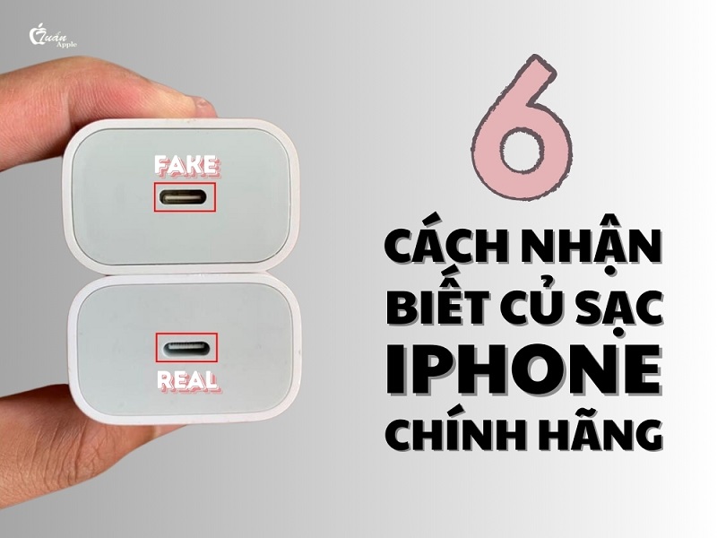 6 Cách nhận biết củ sạc iPhone chính hãng đơn giản dễ dàng