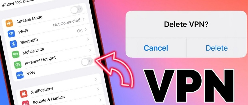 Tại sao cần xóa hoặc tắt VPN trên iPhone