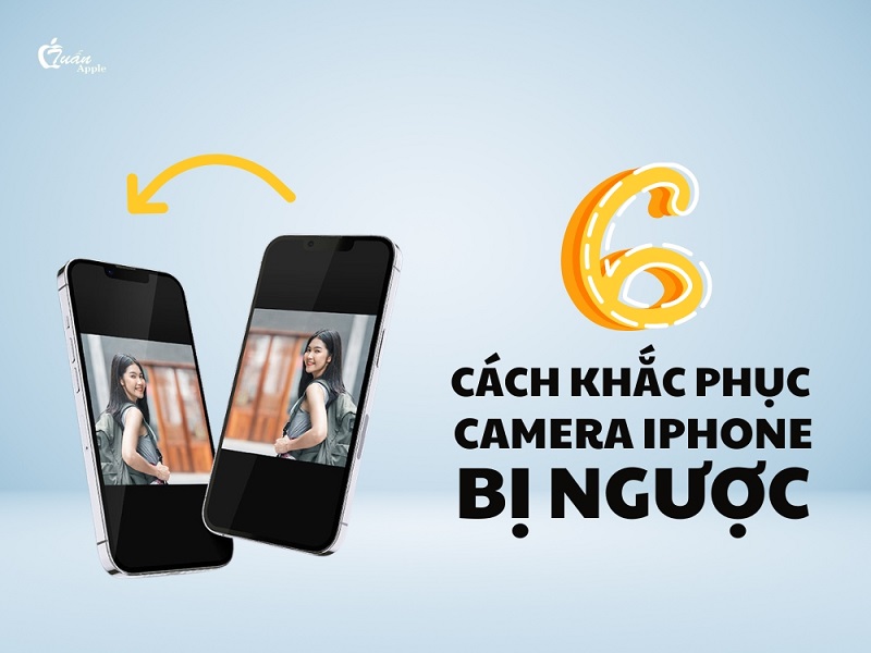 6 cách khắc phục Camera iPhone bị ngược chỉ mất 2 phút