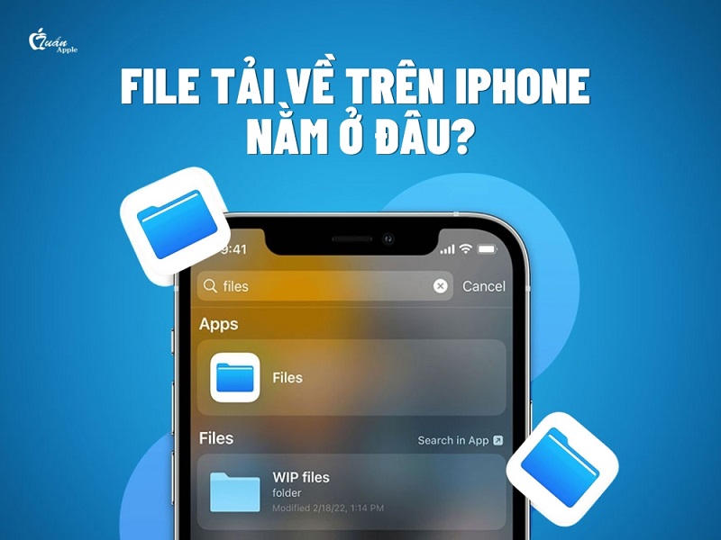 File tải về trên iPhone nằm ở đâu?