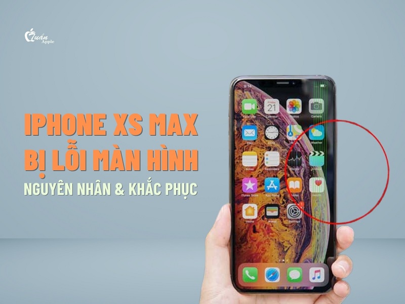 iPhone XS Max bị lỗi màn hình: Nguyên nhân và cách khắc phục