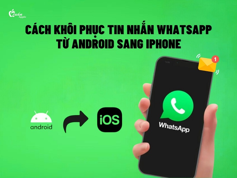 Cách khôi phục tin nhắn Whatsapp từ Android sang iPhone