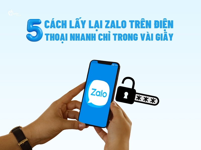 5 Cách lấy lại Zalo trên điện thoại nhanh chỉ trong vài giây