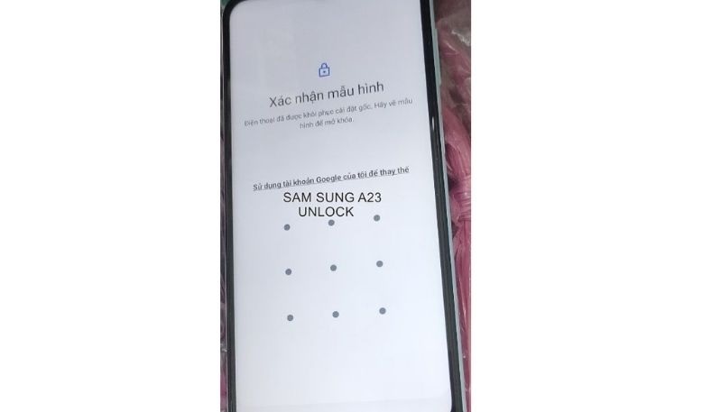 Cách mở khóa điện thoại Samsung bằng sử dụng tài khoản Google