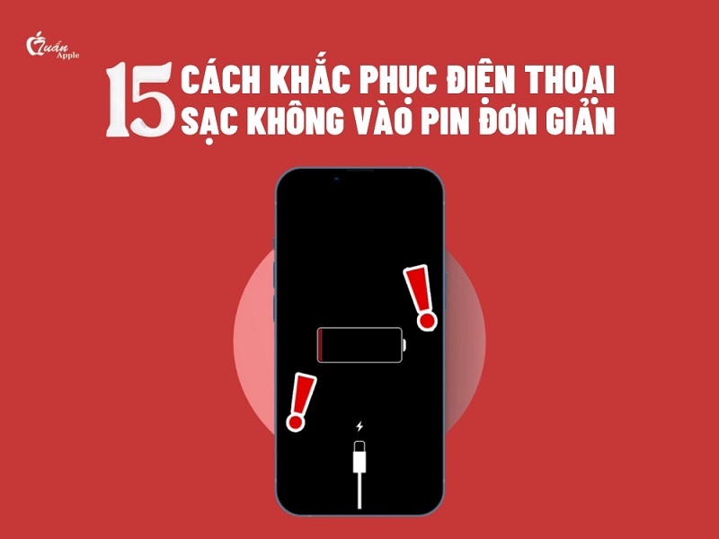 15 Cách khắc phục điện thoại sạc không vào pin đơn giản