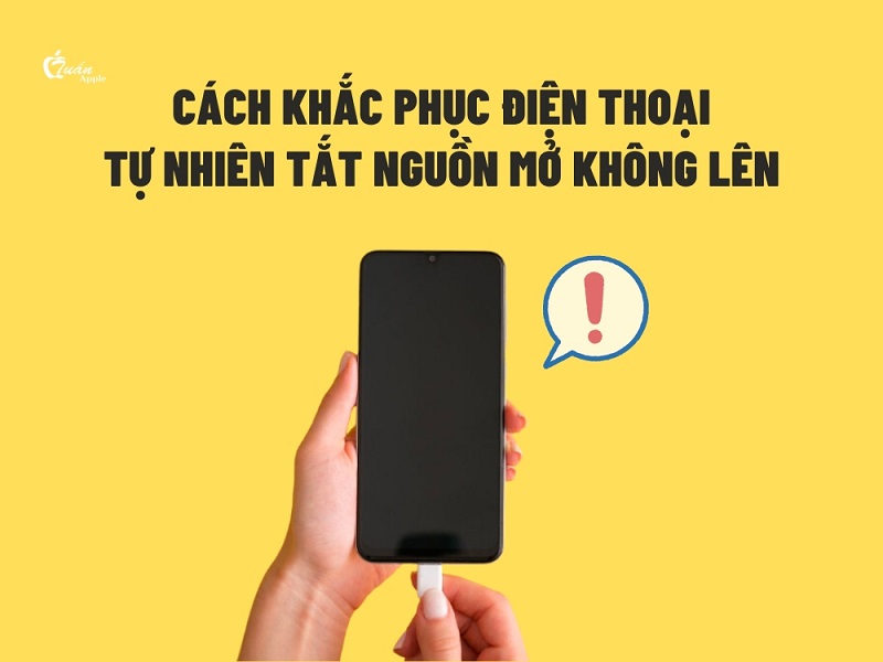 Cách khắc phục điện thoại tự nhiên tắt nguồn mở không lên