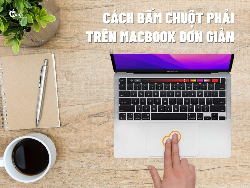 6 Cách bấm chuột phải trên Macbook đơn giản