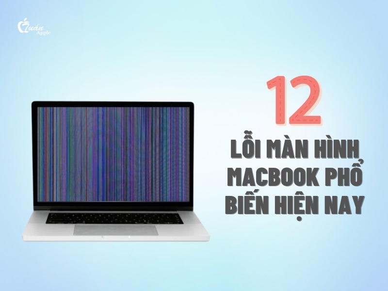 12 Lỗi màn hình Macbook phổ biến hiện nay