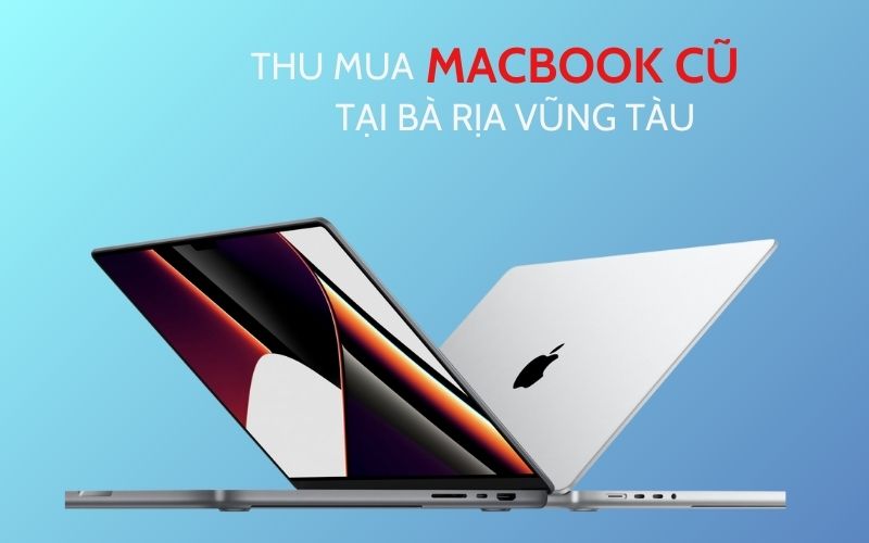 Thu mua Macbook cũ Bà Rịa Vũng Tàu
