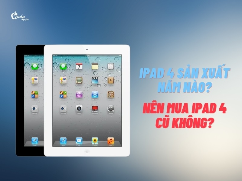 iPad 4 sản xuất năm nào?