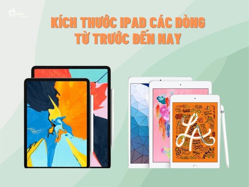Kích thước iPad​ các dòng từ trước đến nay