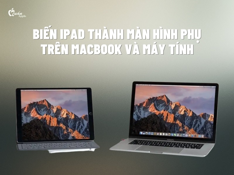 Biến iPad thành màn hình phụ trên Macbook và máy tính
