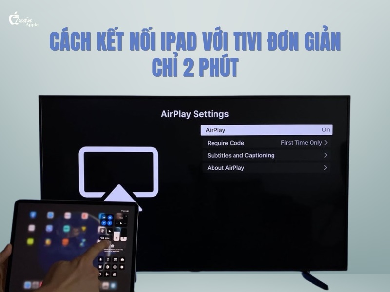 Top 9 cách kết nối iPad với tivi đơn giản chỉ 2 phút