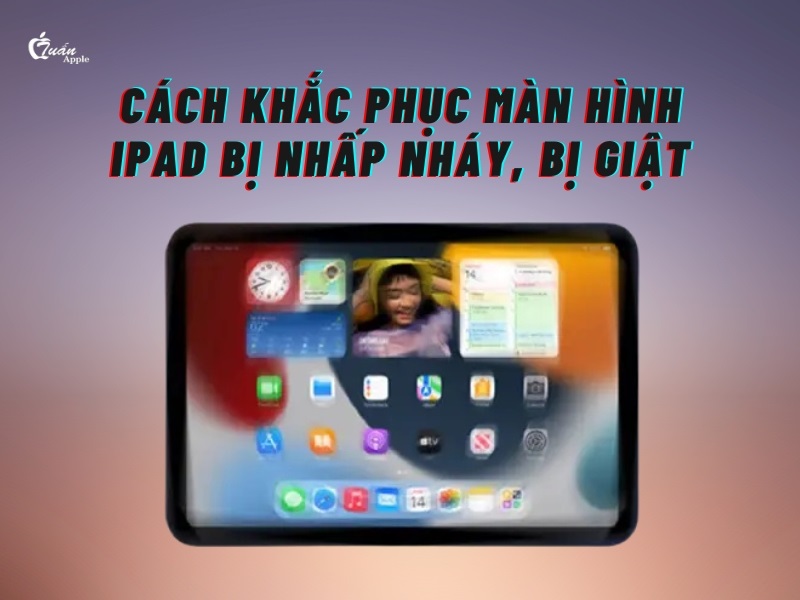 5 Cách khắc phục màn hình iPad bị nhấp nháy, bị giật