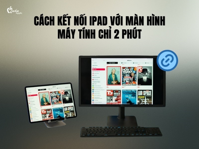 4 Cách kết nối iPad với màn hình máy tính​ chỉ 2 phút