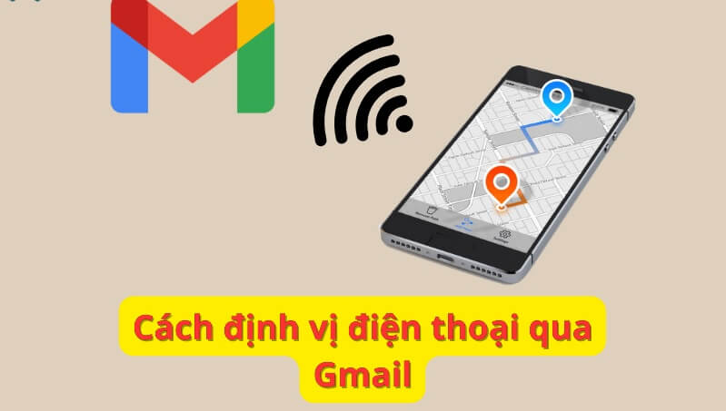Cách theo dõi điện thoại qua Gmail