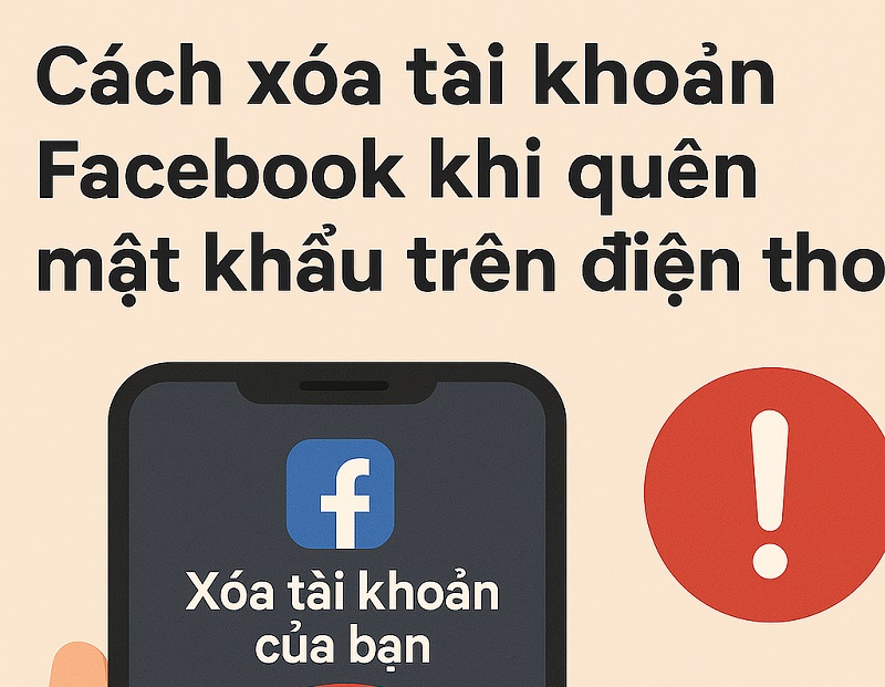 Cách xóa tài khoản Facebook khi quên mật khẩu trên điện thoại