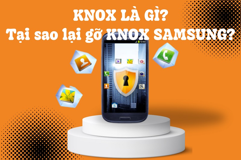 Cách gỡ Knox Samsung khỏi máy Samsung