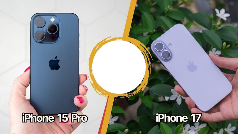 So sánh iPhone 17 và 15 Pro Max