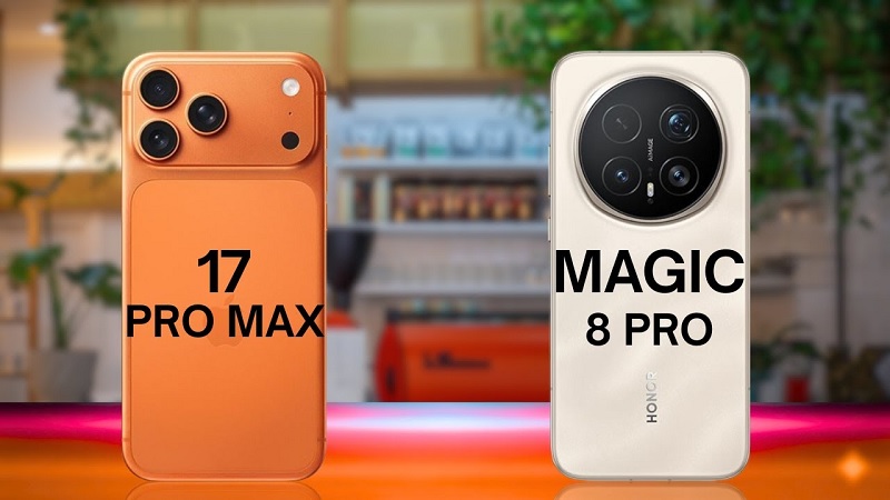 Nên mua iPhone 17 Pro Max hay Honor Magic 8 Pro?