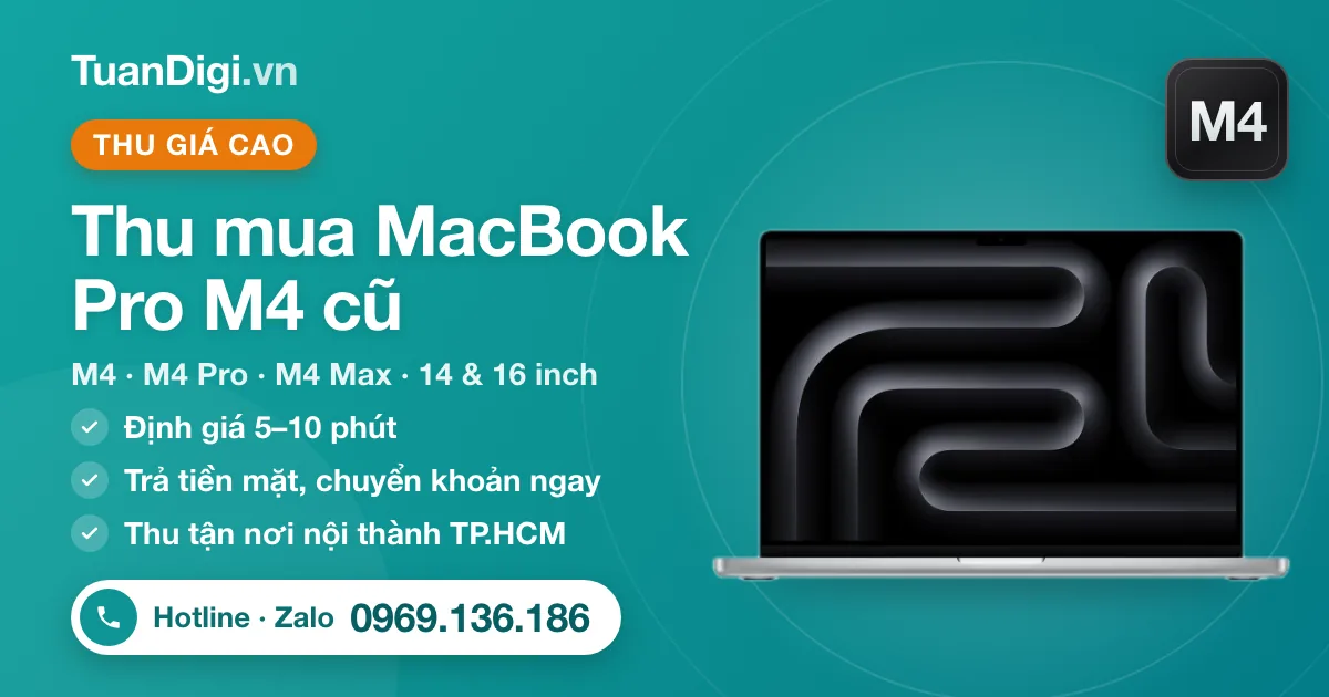 Thu mua MacBook Pro M4 cũ – M4, M4 Pro, M4 Max 14 và 16 inch tại TuanDigi TP.HCM